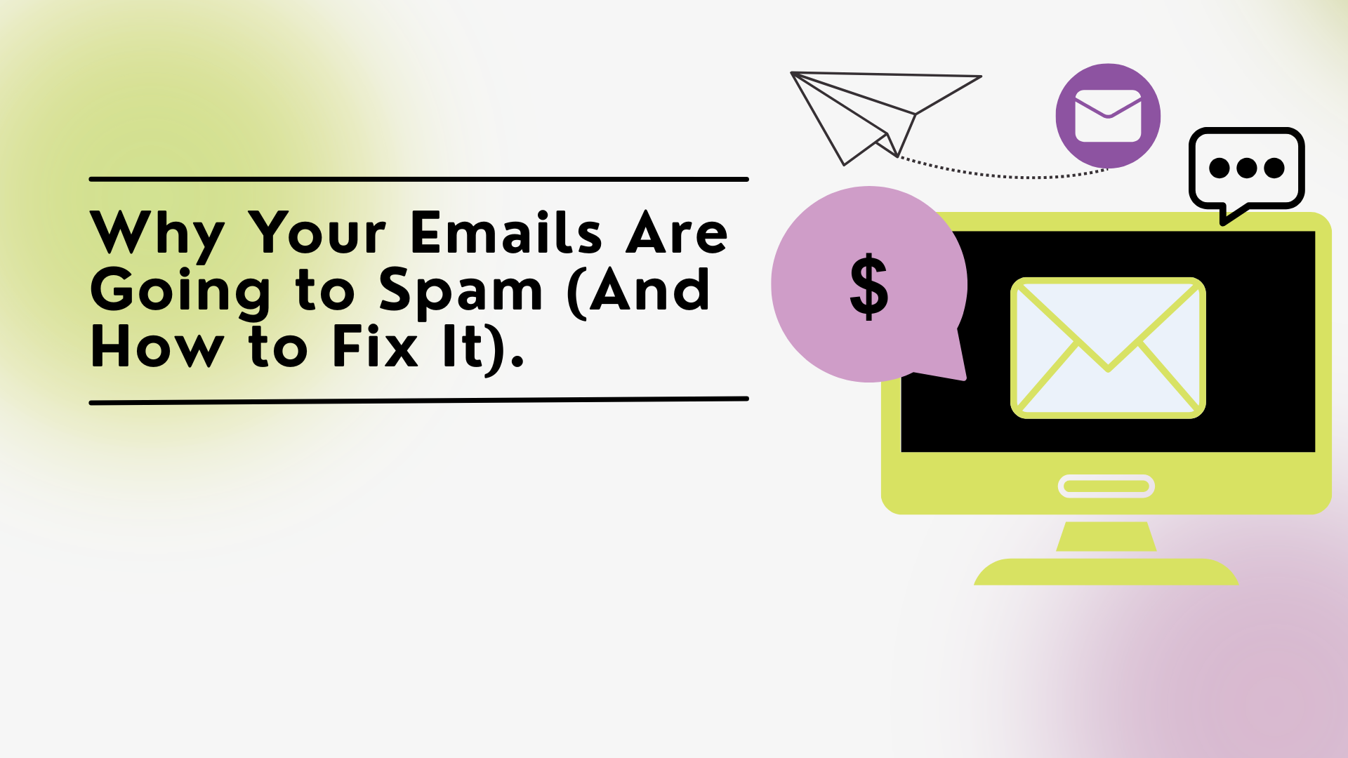 Why Your Emails Are Going to Spam (And How to Fix It).