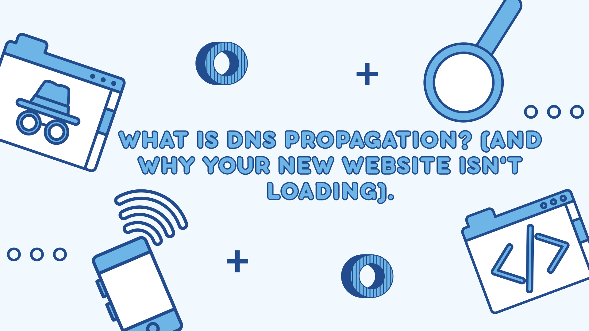What is DNS Propagation? (And Why Your New Website Isn't Loading).