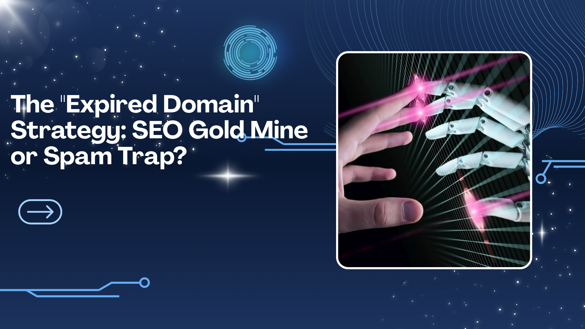 The "Expired Domain" Strategy: SEO Gold Mine or Spam Trap?