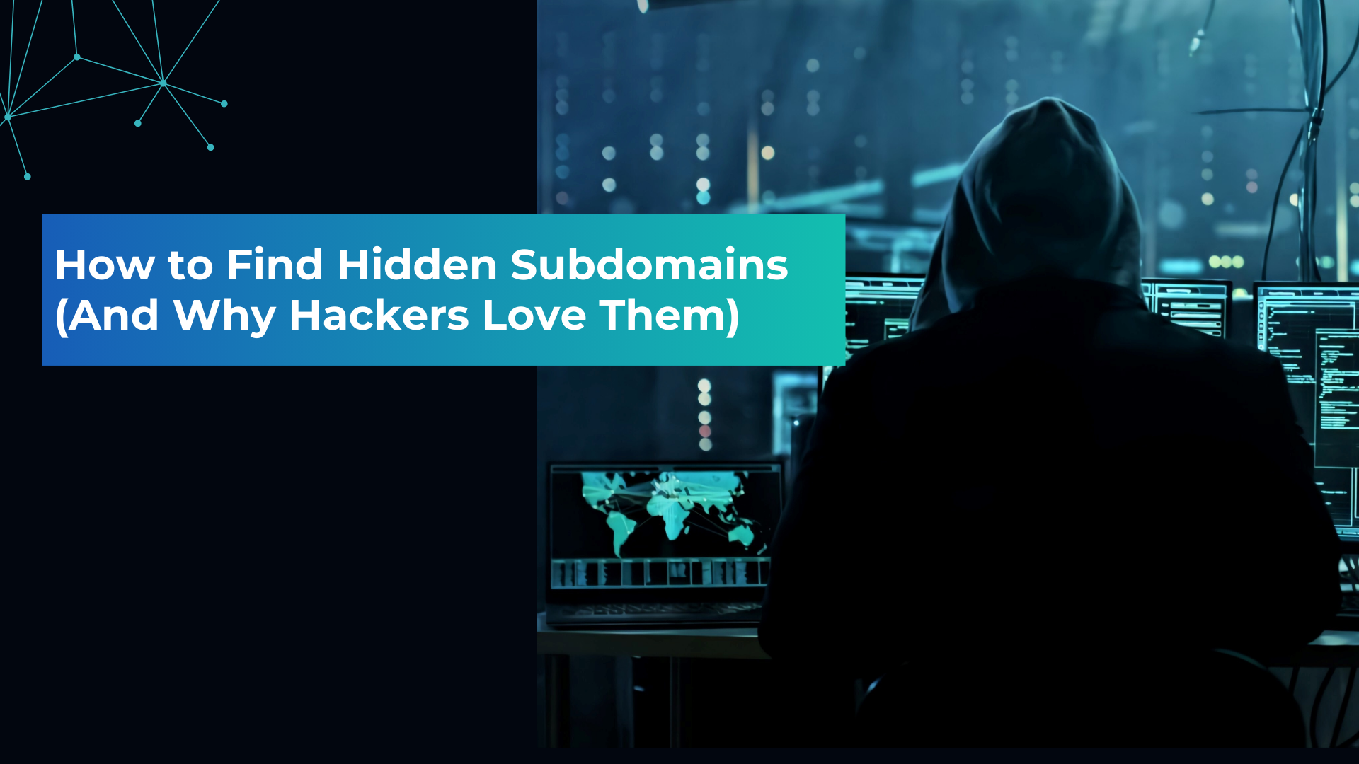 How to Find Hidden Subdomains (And Why Hackers Love Them)
