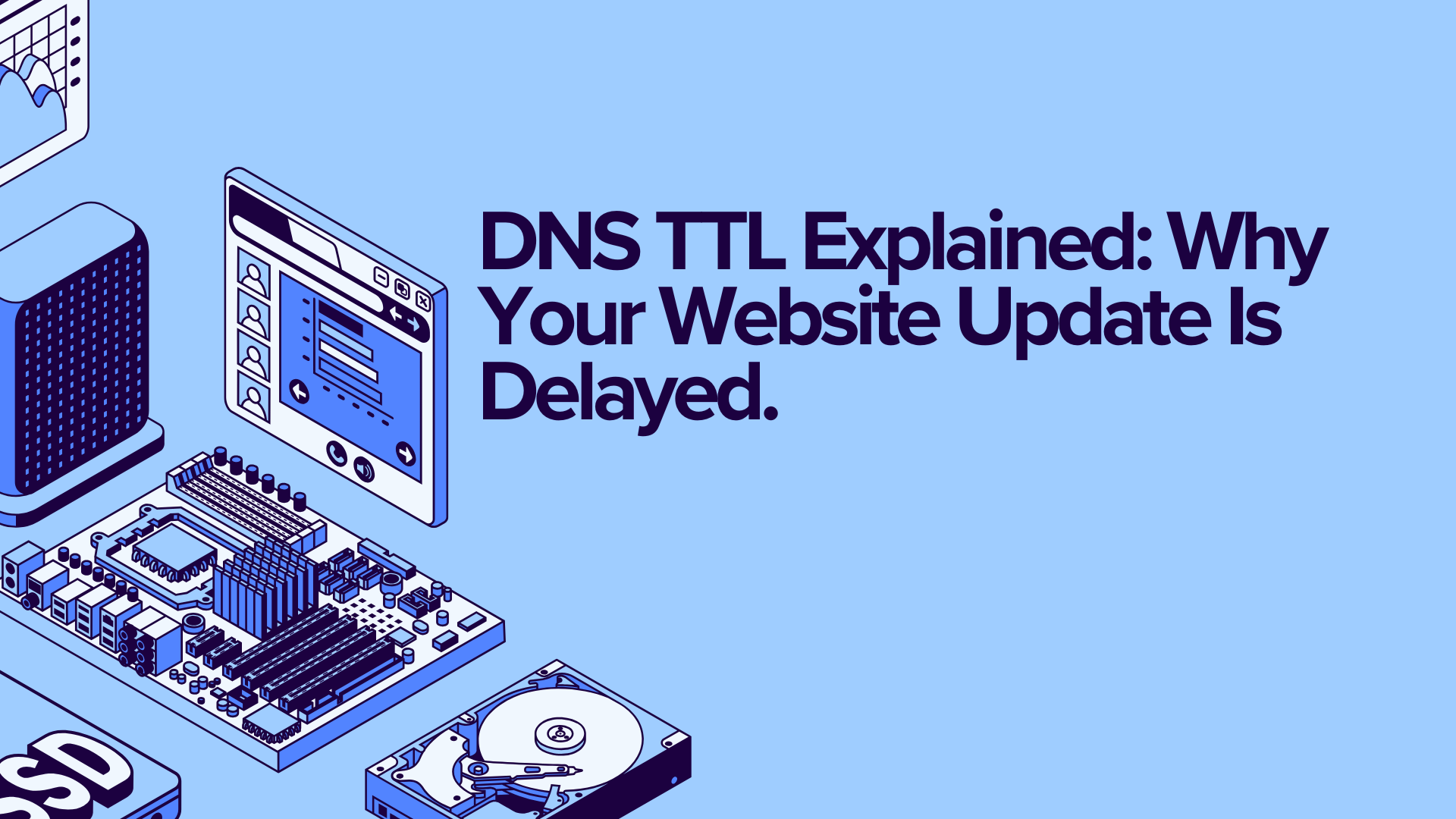 DNS TTL Explained: Why Your Website Update Is Delayed